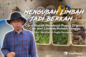 Mengubah Limbah Menjadi Berkah : Cara Mudah Membuat Pupuk Organik Cair dari Limbah Rumah Tangga