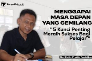 Menggapai Masa Depan Yang Gemilang : 5 Kunci Penting Meraih Sukses Bagi Pelajar