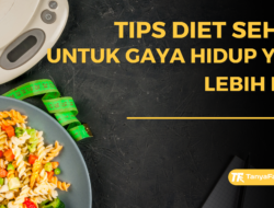 Tips Diet Sehat untuk Gaya Hidup yang Lebih Baik