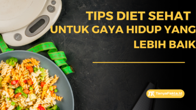 Tips Diet Sehat untuk Gaya Hidup yang Lebih Baik