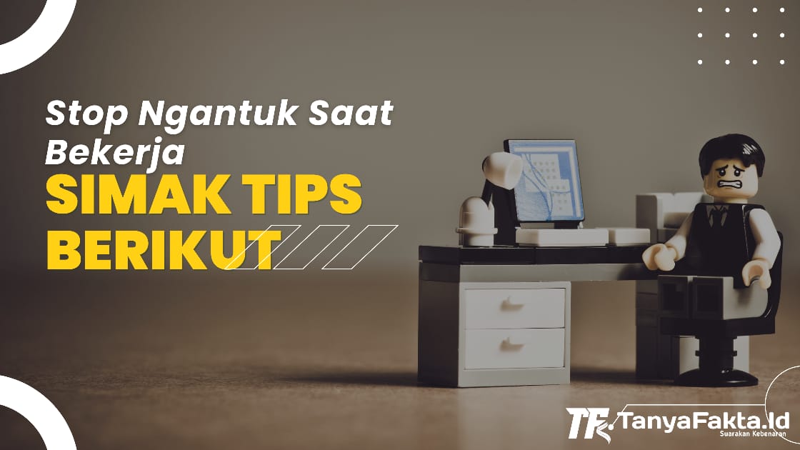 Tips mencegah rasa ngantuk saat bekerja [TanyaFakta.id/Redaksi]